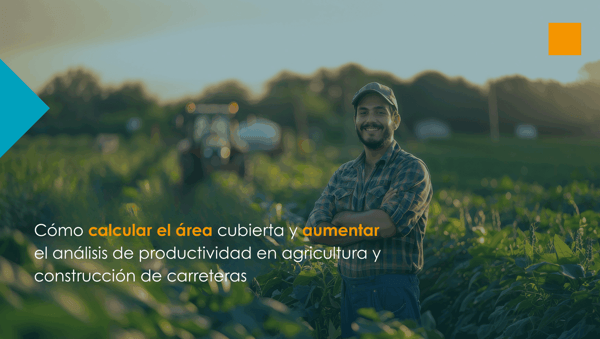 Cómo calcular el área cubierta y aumentar el análisis de productividad en agricultura y construcción de carreteras