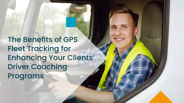 The Benefits of GPS Fleet Tracking for Driver Coaching Programs