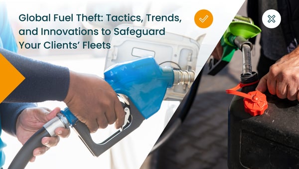 Global Fuel Theft: Tactics, Innovations to Safeguard Your Clients' Fleets