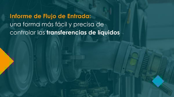 Informe de Flujo de Entrada: una forma más fácil y precisa de controlar las transferencias de líquidos