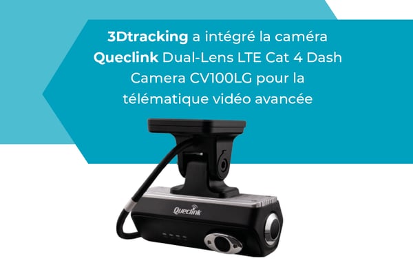 3Dtracking et Queclink intègrent la dash caméra duel-lens avec la plateforme 3Dtracking